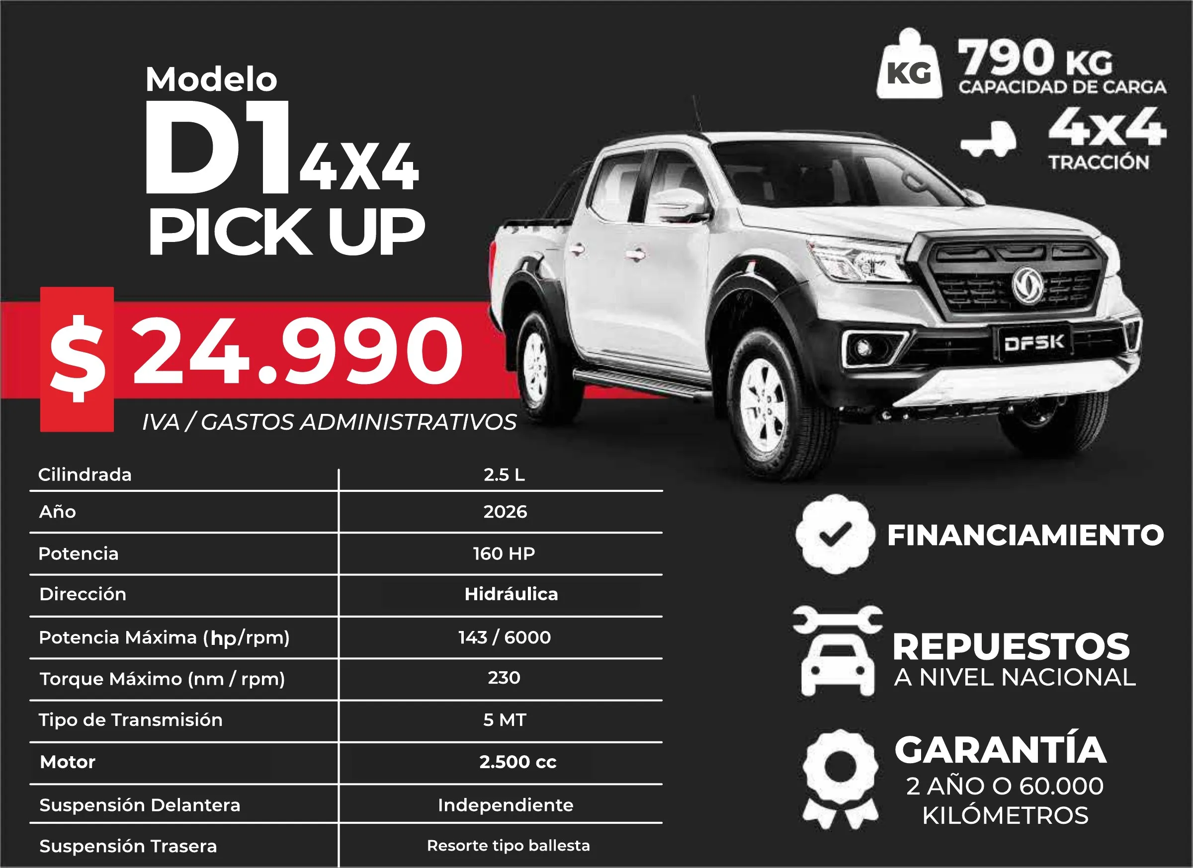 DFSK D1 4x4 Pick Up 2026, desde 24.990 USD + IVA y gastos administrativos. Motor de 2.500 cc, 160 HP, tracción 4x4, transmisión manual de 5, dirección hidráulica, suspensión delantera independiente y capacidad de carga de 790 kg.
